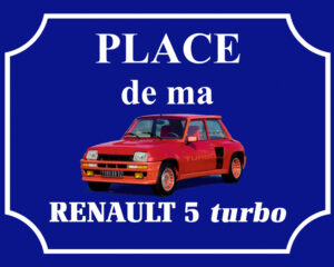 Plaque de rue décorative « Place de ma Renault 5 turbo »