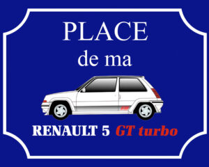Plaque de rue décorative « Place de ma Renault 5 Gt turbo »